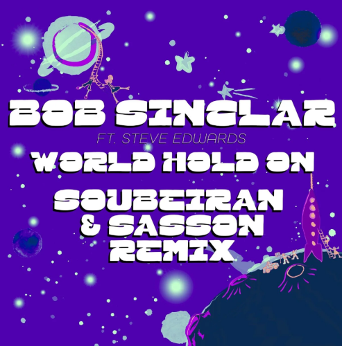 Bob Sinclar, Steve Edwards - World Hold On (Soubeiran & Sasson Remix) [2024]